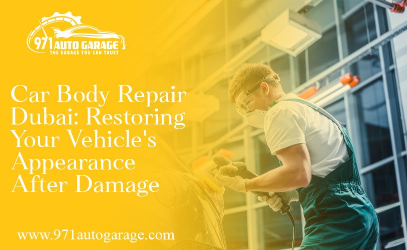 Car Body Repair Dubai: Restoring Your Vehicle’s Appearance After Damage