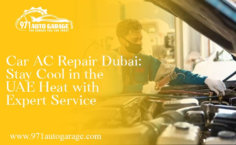 Car AC Repair Dubai: Stay Cool in the UAE Heat with Expert Service