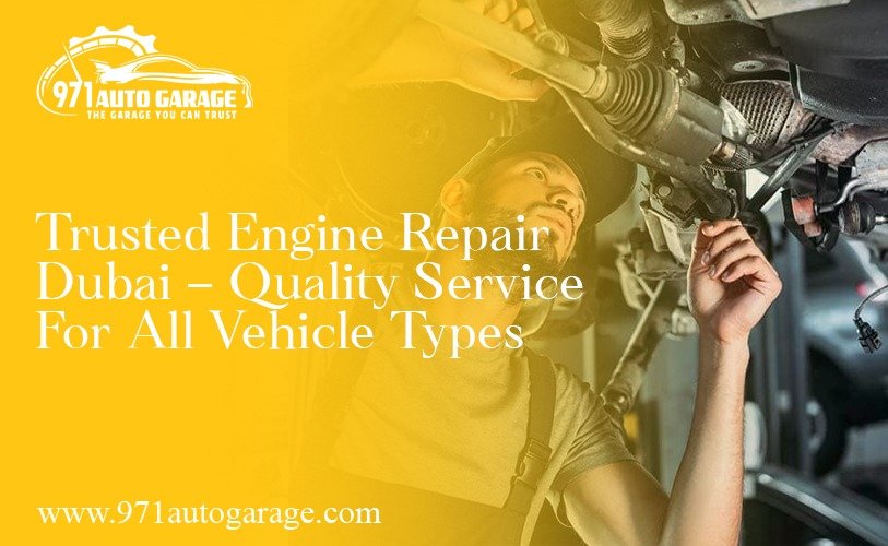 Trusted Engine Repair Dubai – Quality Service for All Vehicle Types