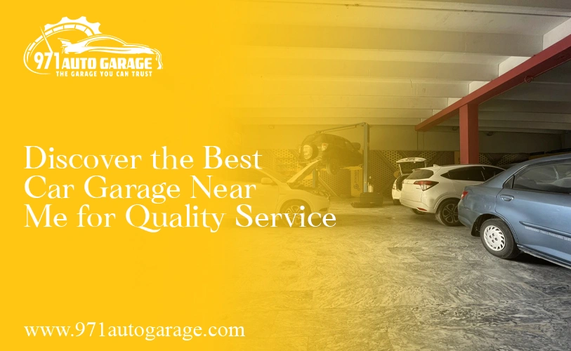 Discover the Best Car Garage Near Me for Quality Service in the UAE