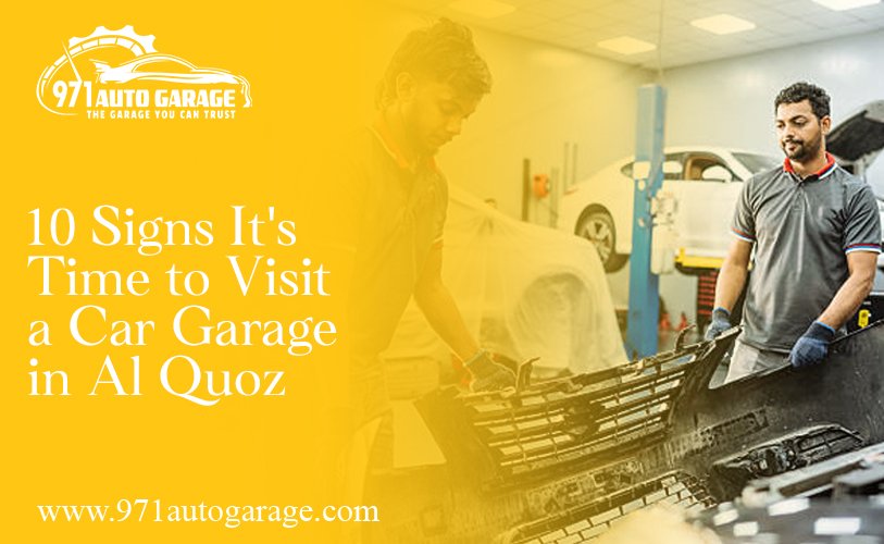 10 Signs It’s Time to Visit a Car Garage in Al Quoz
